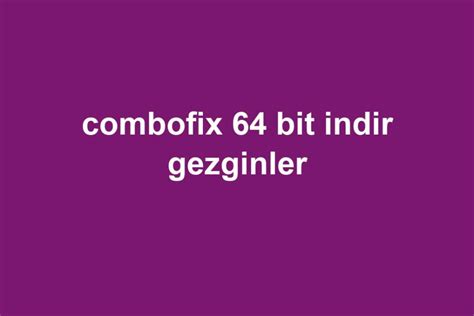 combofix windows 7 64 bit full indir